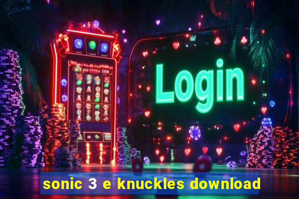 sonic 3 e knuckles download